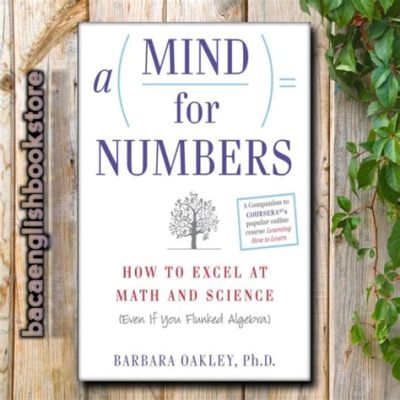  A Mind for Numbers: How to Excel at Math and Science (Even If You Flunked Algebra)